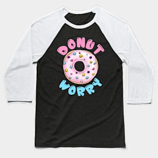 Donut Worry Baseball T-Shirt